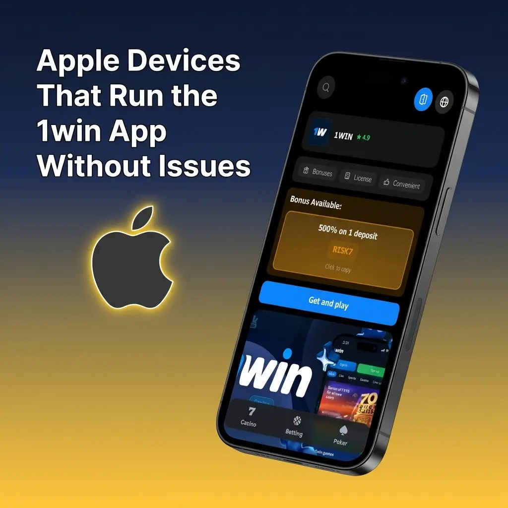 Apple devices compatible with 1win app including iPhone SE to iPhone 15 and various iPad models running iOS 12 or later